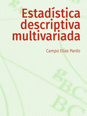 Estadistica descriptiva multivariada - Campos Elias Pardo - Primera Edicion